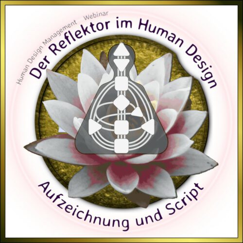 Webinar Der Reflektor im Human Design - Aufzeichnung und Script