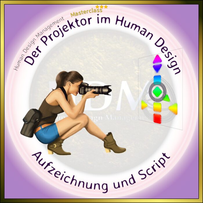 Masterclass Der Projektor im Human Design Aufzeichnung und Skript