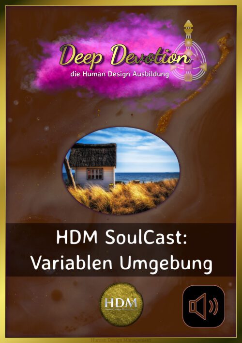 Human Design Soulcast Variablen Umgebung (HDM)