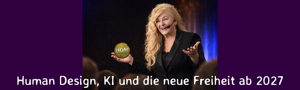 Human Design, KI und die neue Freiheit ab 2027 - Human Design Video (HDM)