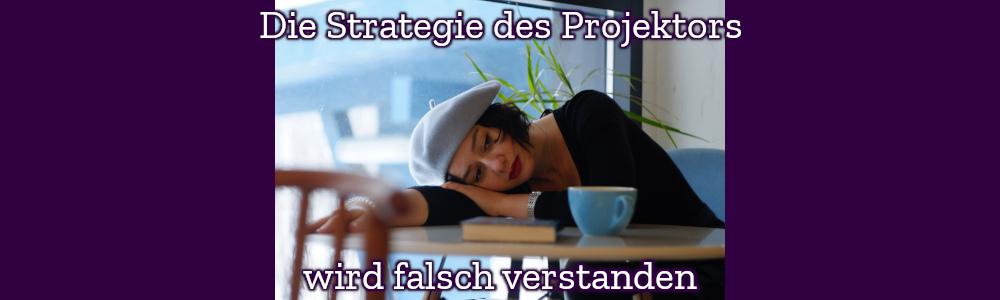 Die Strategie des Projektors wird falsch verstanden
